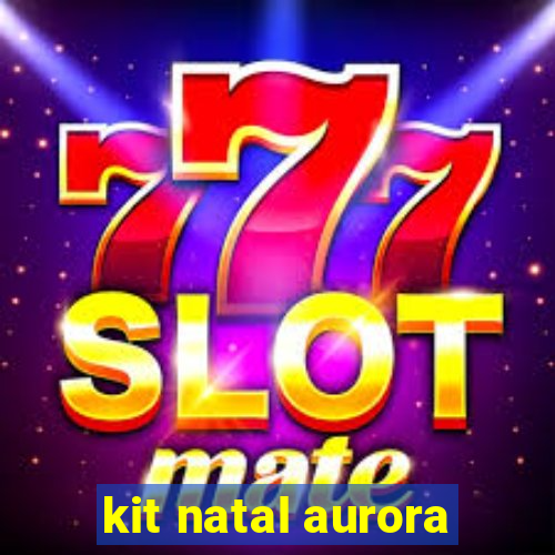 kit natal aurora